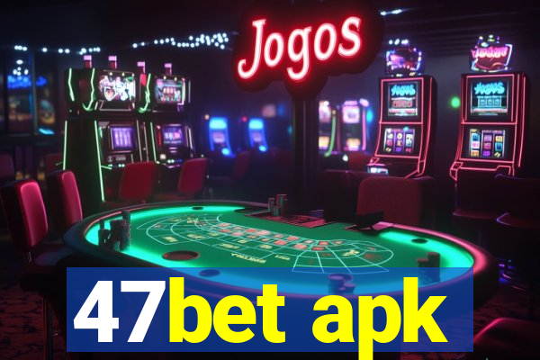 47bet apk